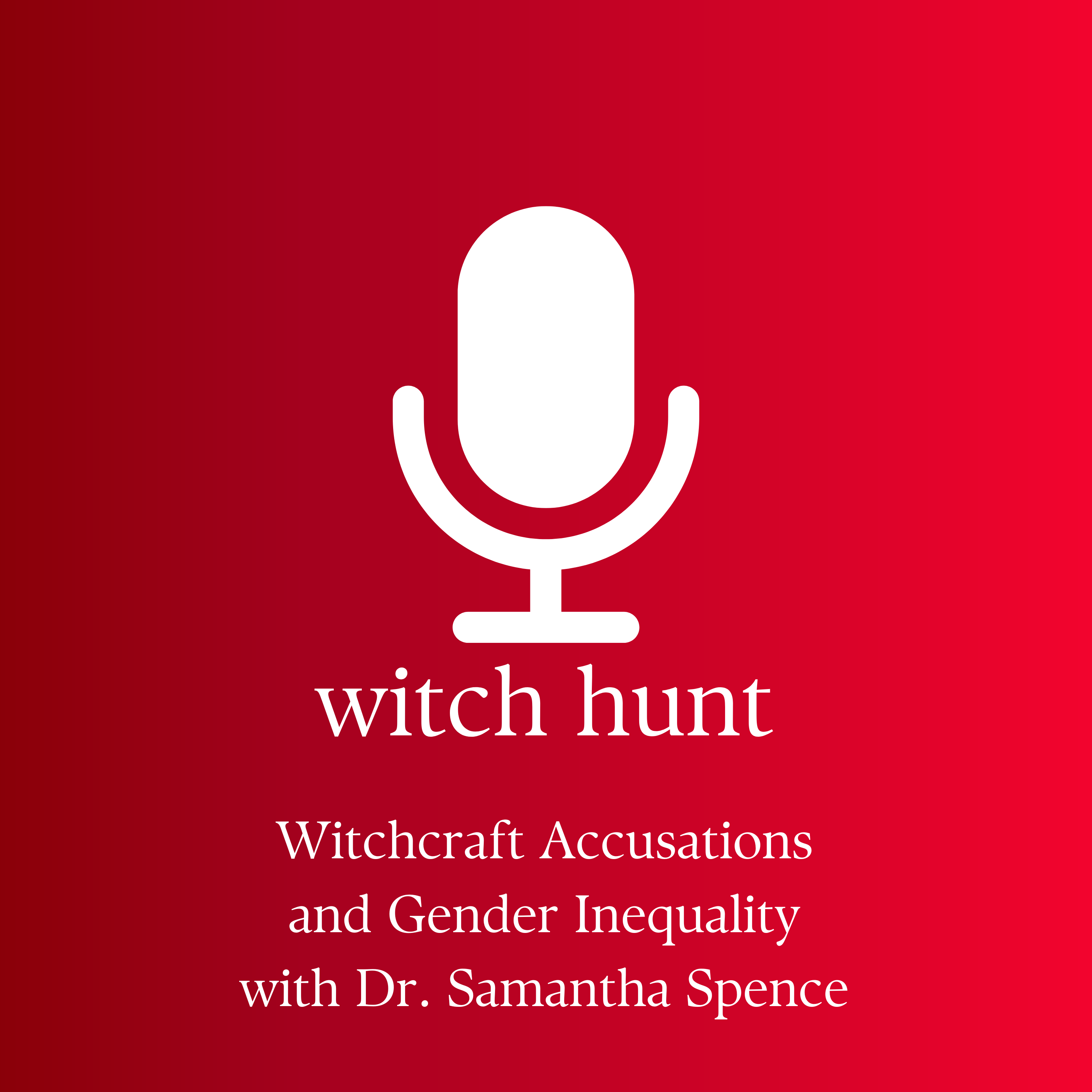 Podcast Episode: Witchcraft Accusations and Gender Inequality with Dr. Samantha Spence